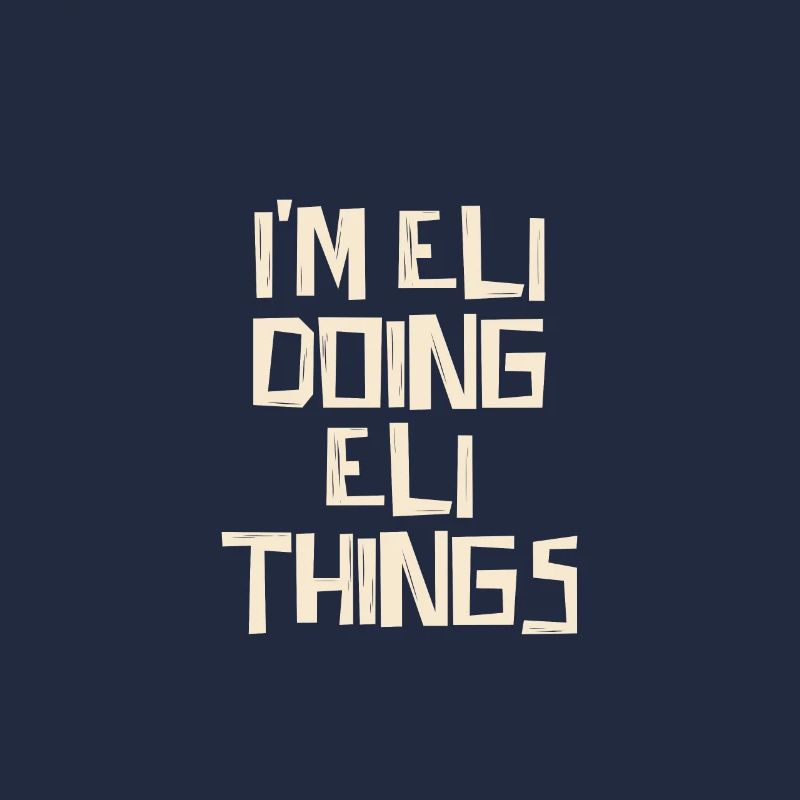 I'm Eli doing Eli things