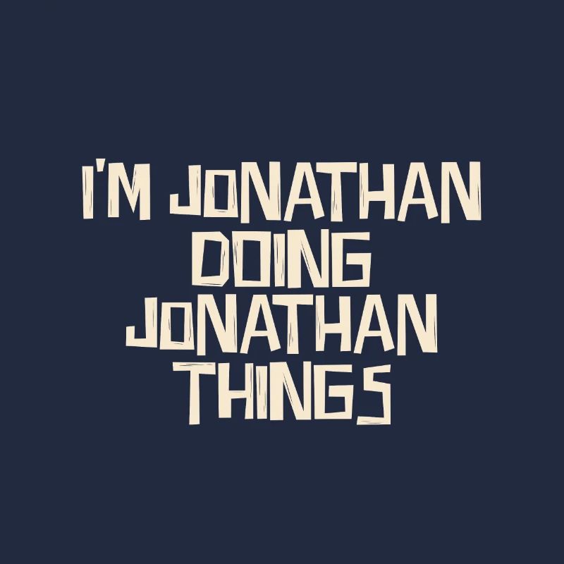 I'm Jonathan doing Jonathan things