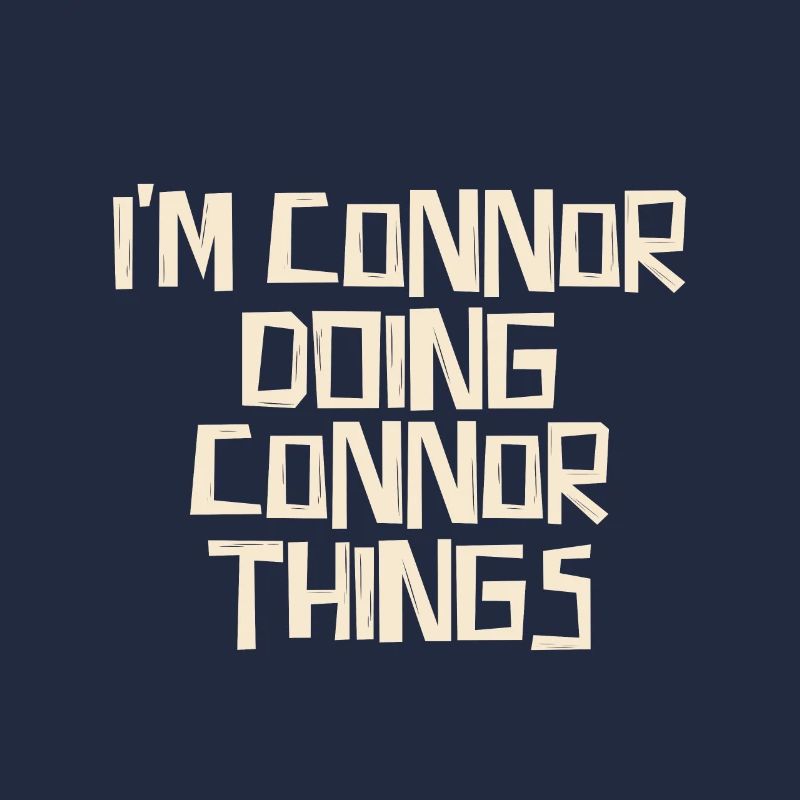 I'm Connor doing Connor things