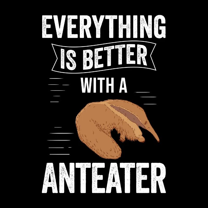 Everything is better with anteater ant-eater