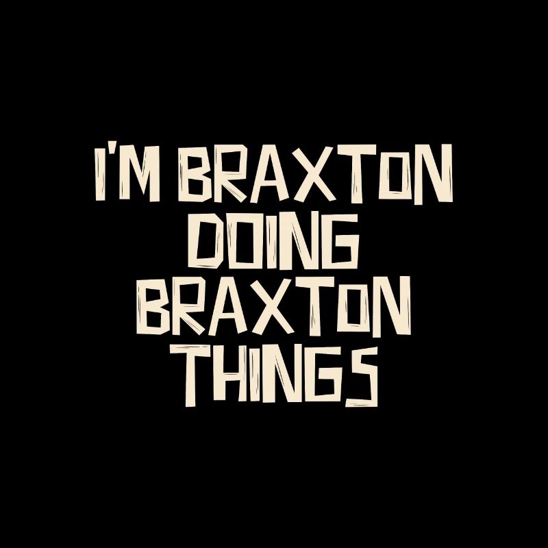 I'm Braxton doing Braxton things