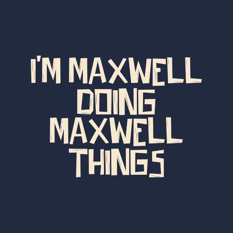 I'm Maxwell doing Maxwell things
