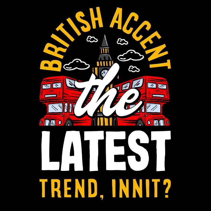 British Accent The Latest Trend, Innit?
