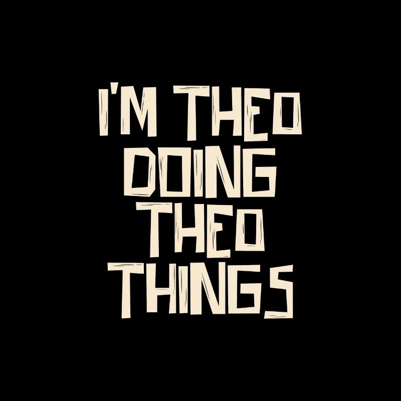 I'm Theo doing Theo things