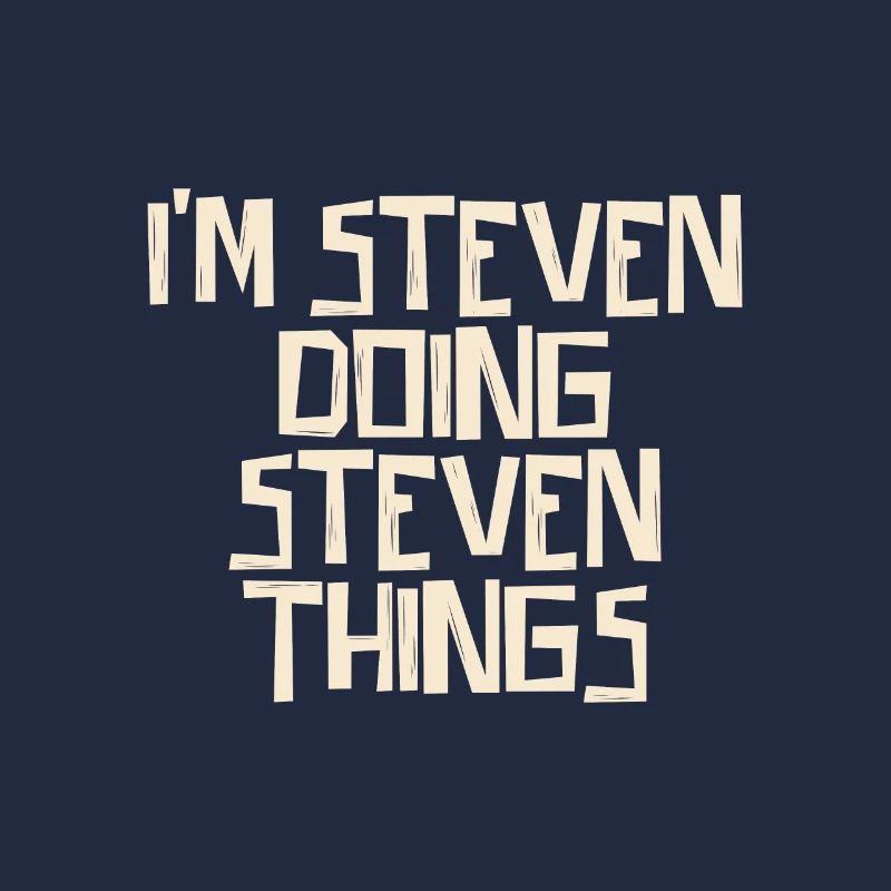 I'm Steven doing Steven things