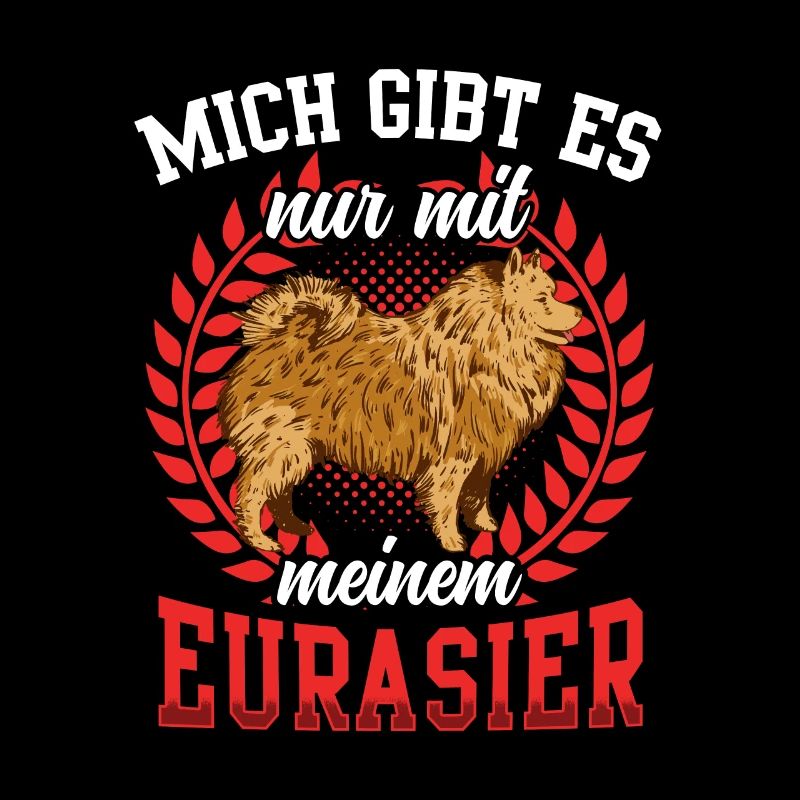 Gibt es nur mit Eurasier Spitz Eurasian Dog