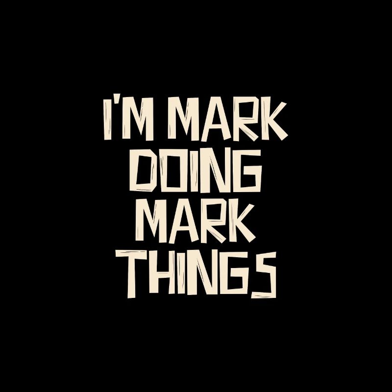 I'm Mark doing Mark things