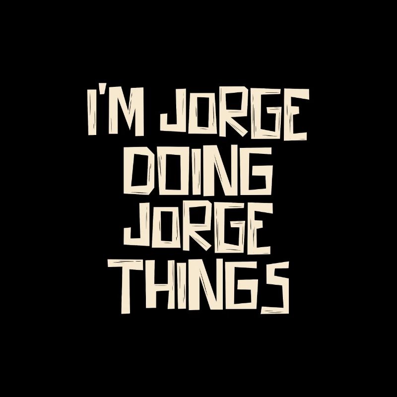 I'm Jorge doing Jorge things