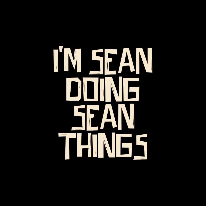 I'm Sean doing Sean things