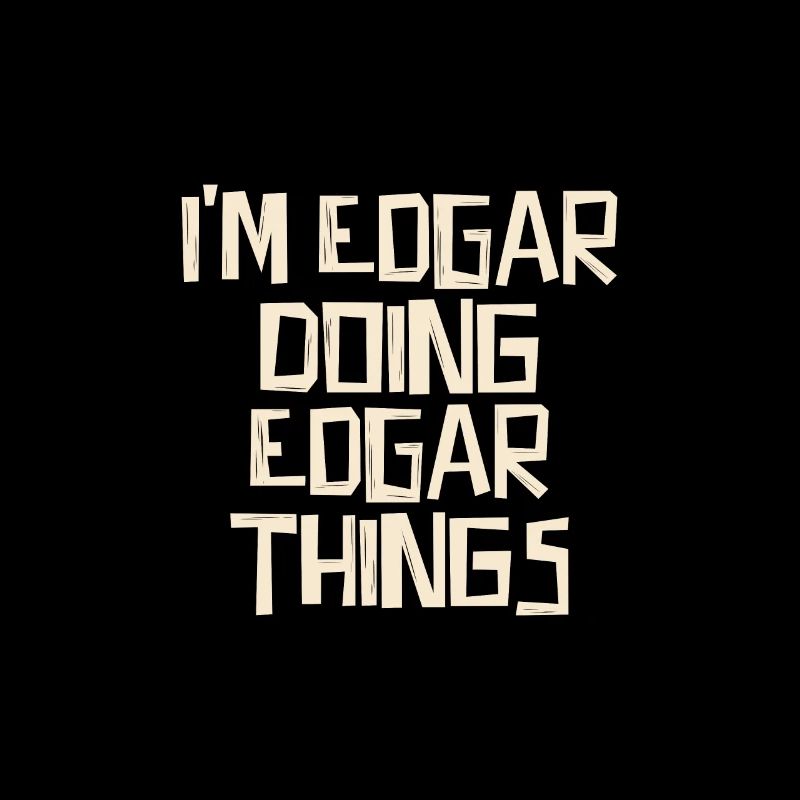 I'm Edgar doing Edgar things