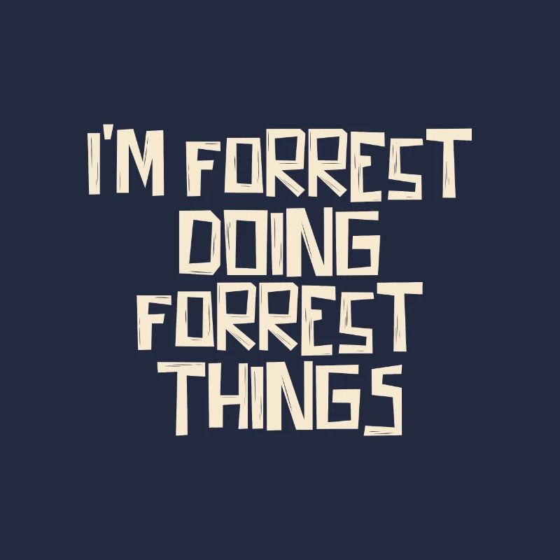 I'm Forrest doing Forrest things