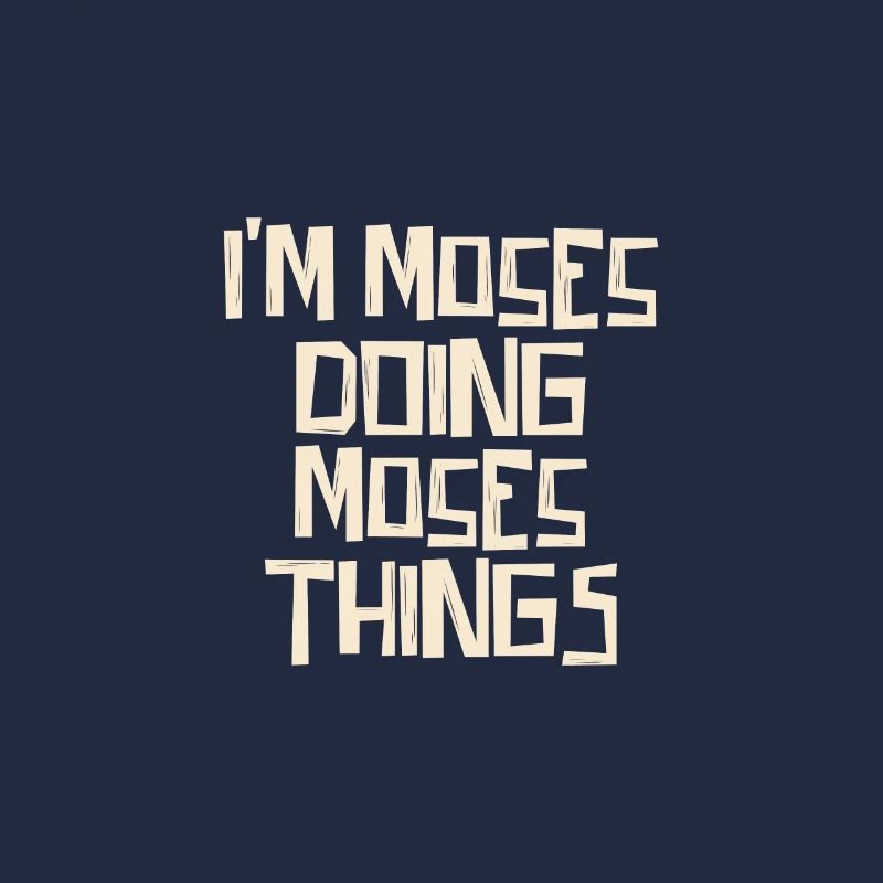 I'm Moses doing Moses things