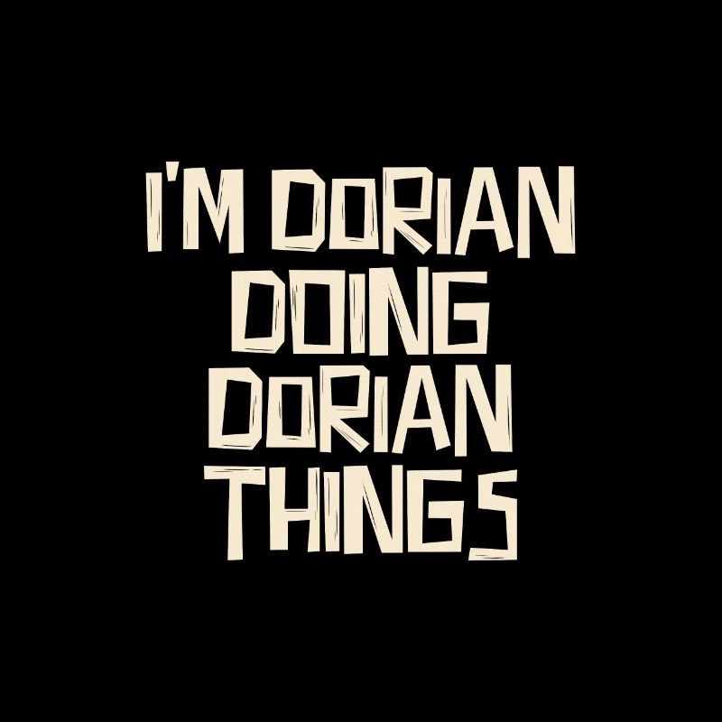I'm Dorian doing Dorian things