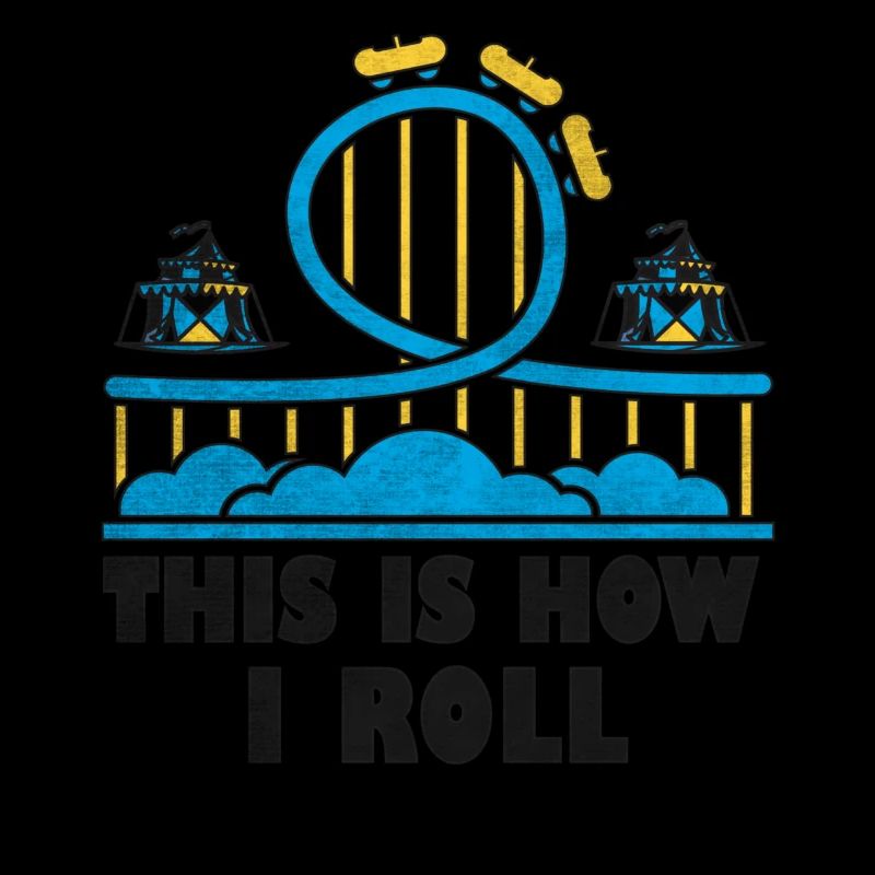 This Is How I Roll Roller Coaster