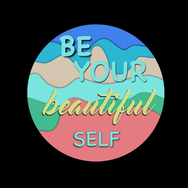Be your beautiful self - Selbstliebe