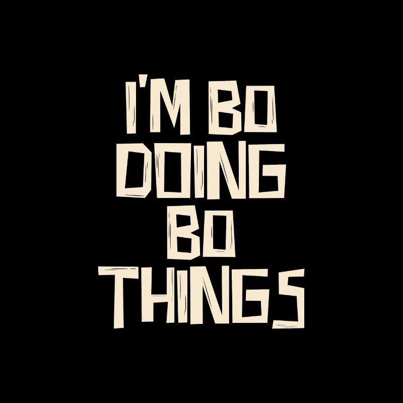 I'm Bo doing Bo things