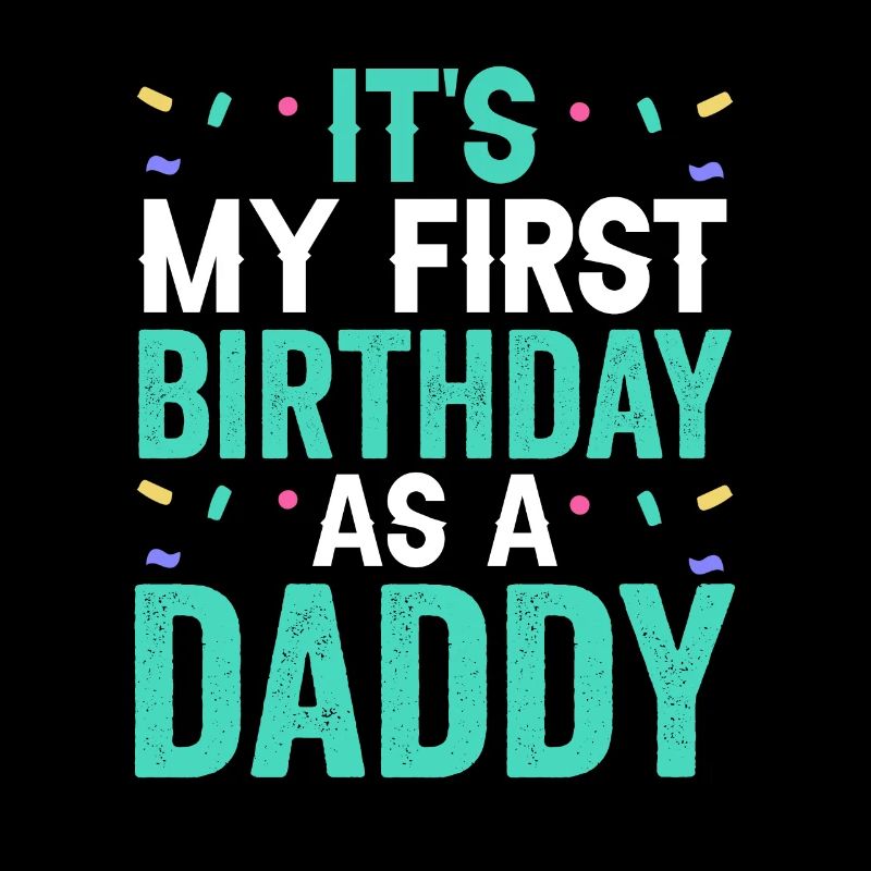 My first birthday as a daddy party dad dad dad
