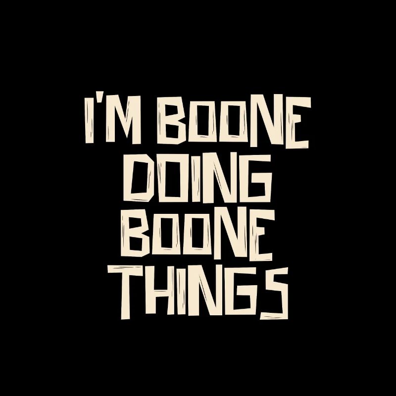 I'm Boone doing Boone things