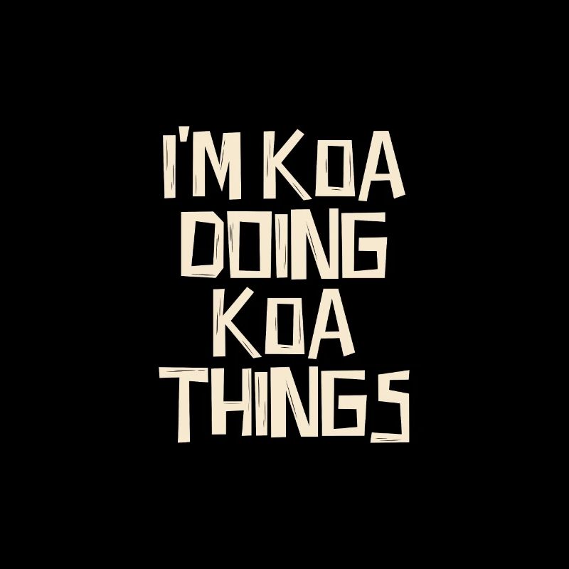 I'm Koa doing Koa things