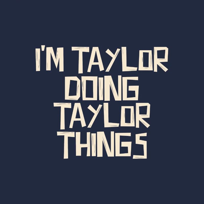 I'm Taylor doing Taylor things