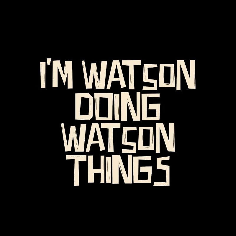 I'm Watson doing Watson things