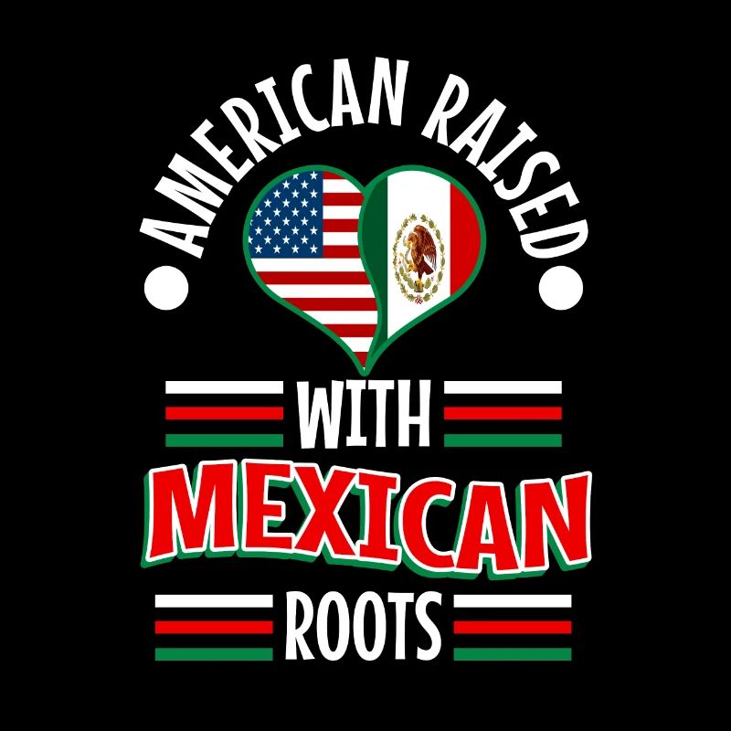American raised with Mexican roots