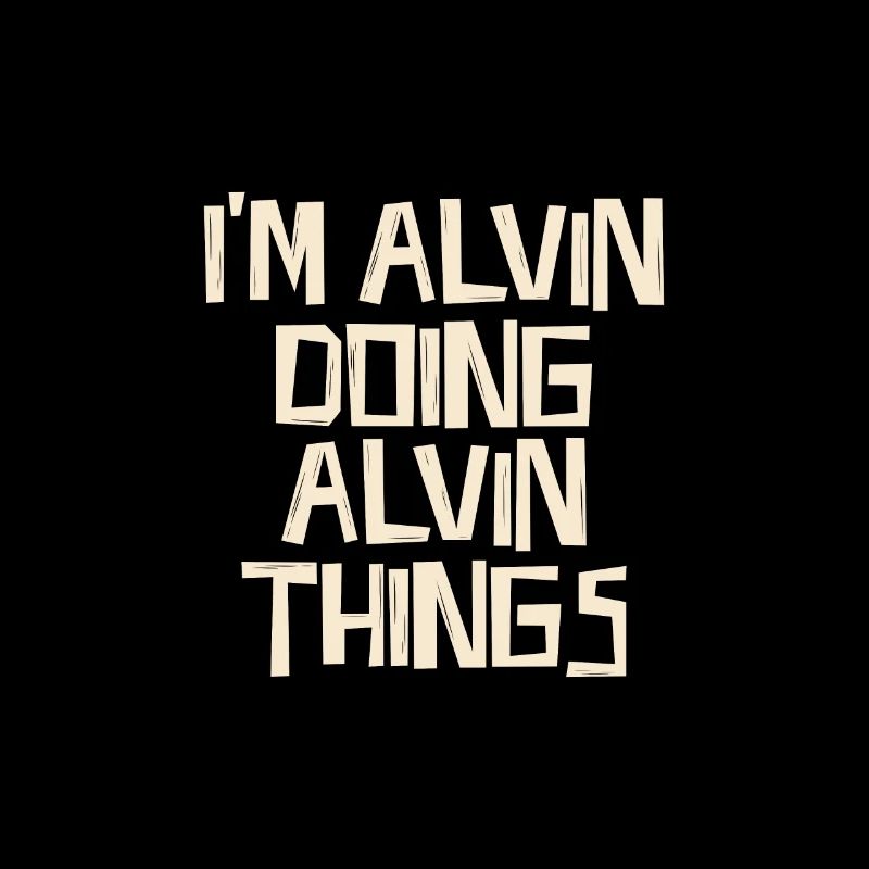 I'm Alvin doing Alvin things