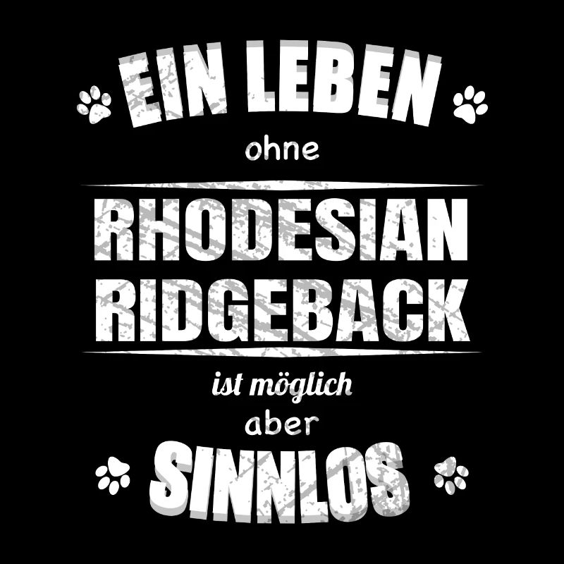 Leben ohne Hund ist Sinnlos - Rhodesian Ridgeback