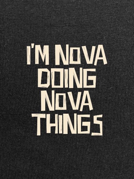 I'm Nova doing Nova things