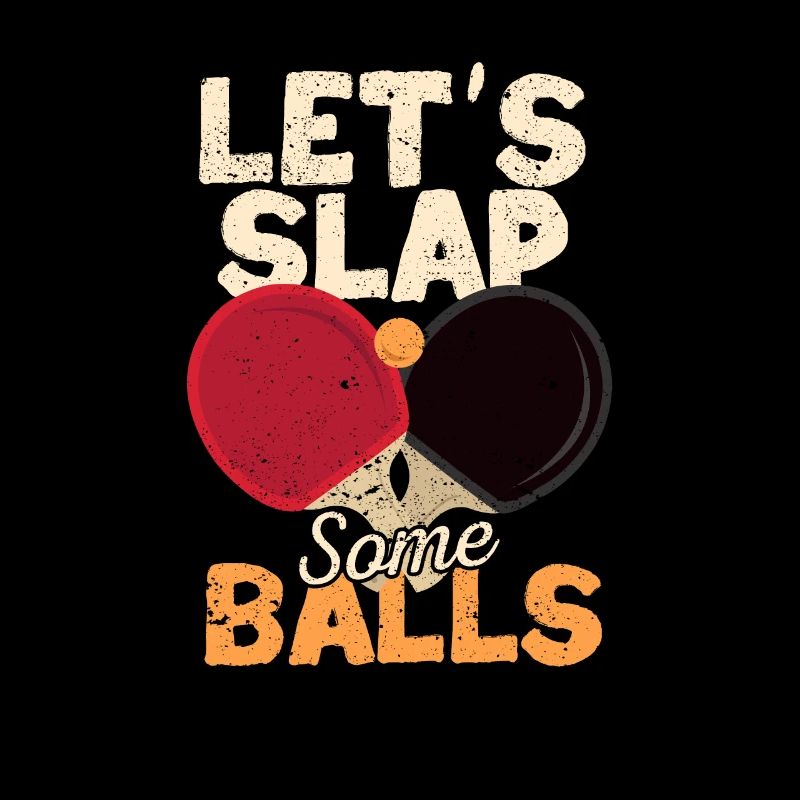 Let's Slap Some Balls Funny Ping Pong Player Table