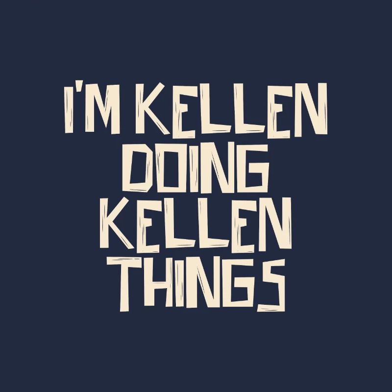 I'm Kellen doing Kellen things