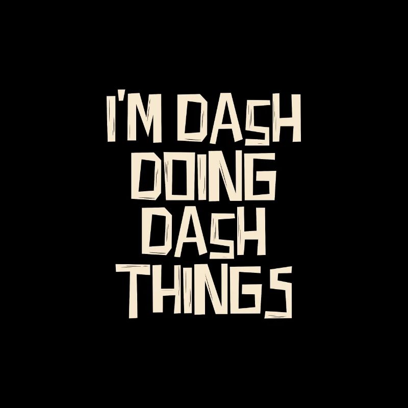 I'm Dash doing Dash things