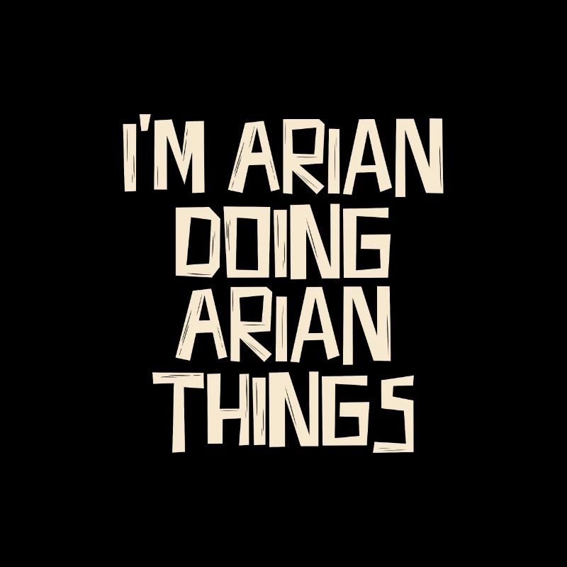 I'm Arian doing Arian things