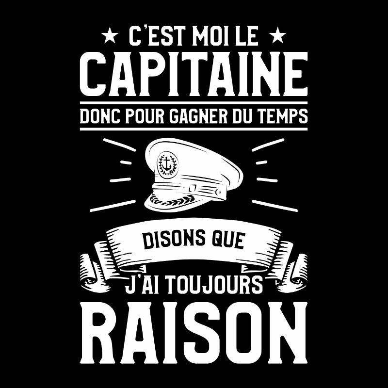 C'est Moi Le Capitaine Donc Pour Gagner Du Temps