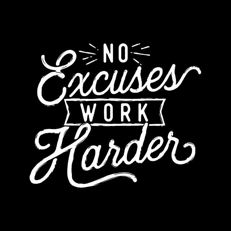 No Excuses Work Harder