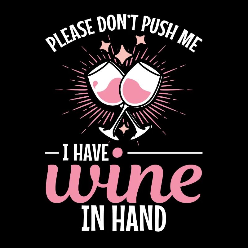 Please don't push, I have wine in my hand