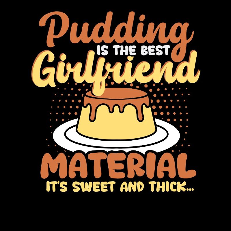 Pudding Is The Best Girlfriend Material