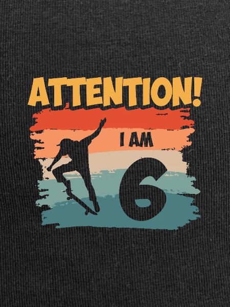 Attention! I am 6