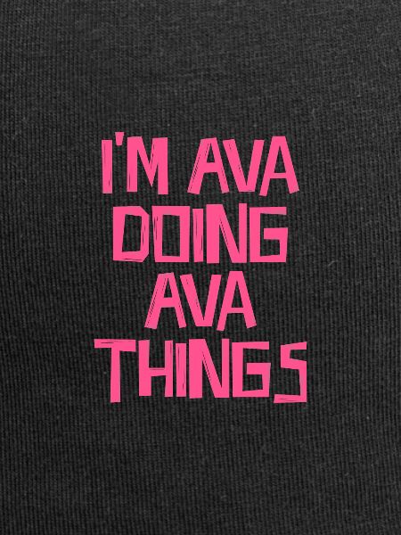 I'm Ava doing Ava things