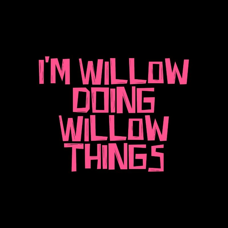 Je suis Willow en train de faire des choses de Willow
