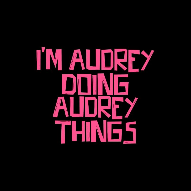 I'm Audrey doing Audrey things
