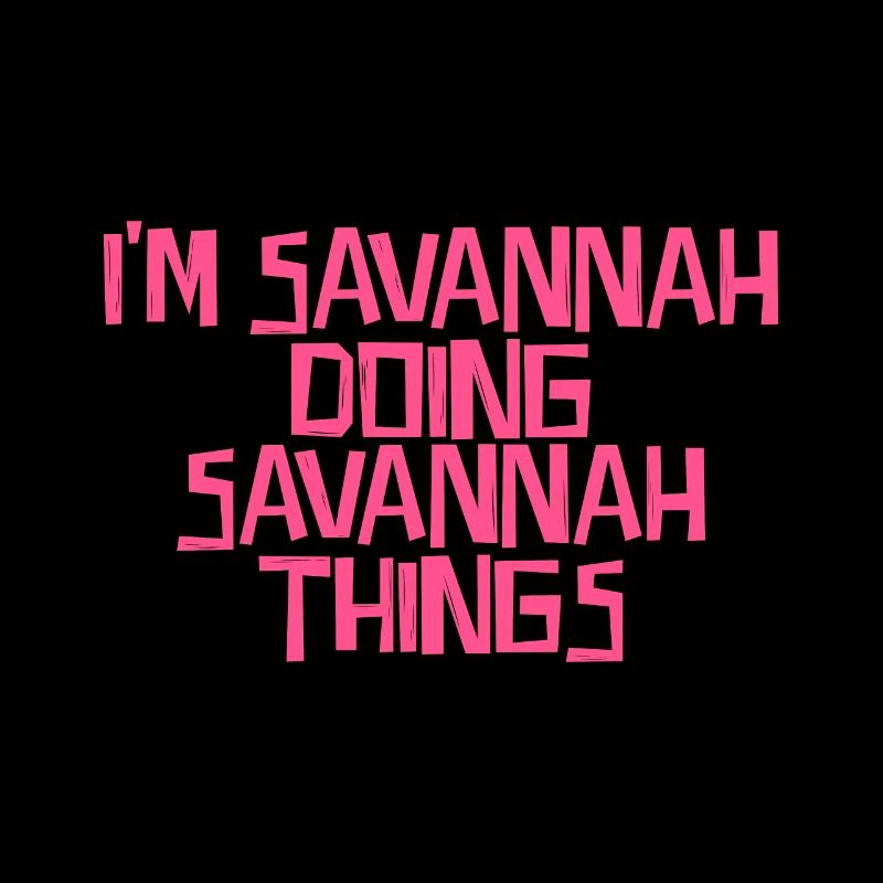 I'm Savannah doing Savannah things