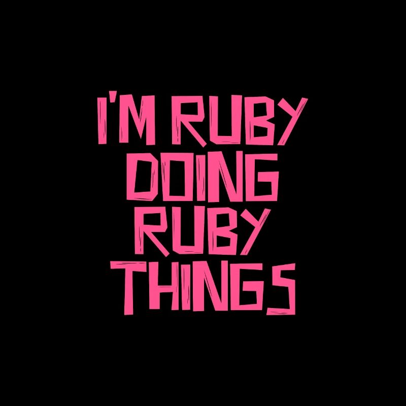 I'm Ruby doing Ruby things