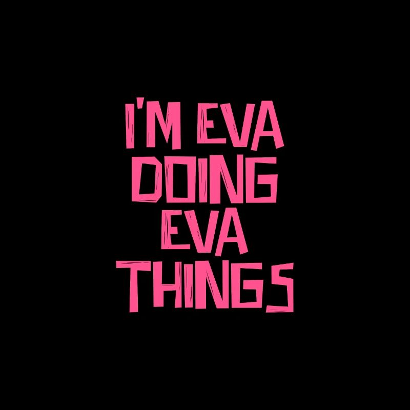 I'm Eva doing Eva things