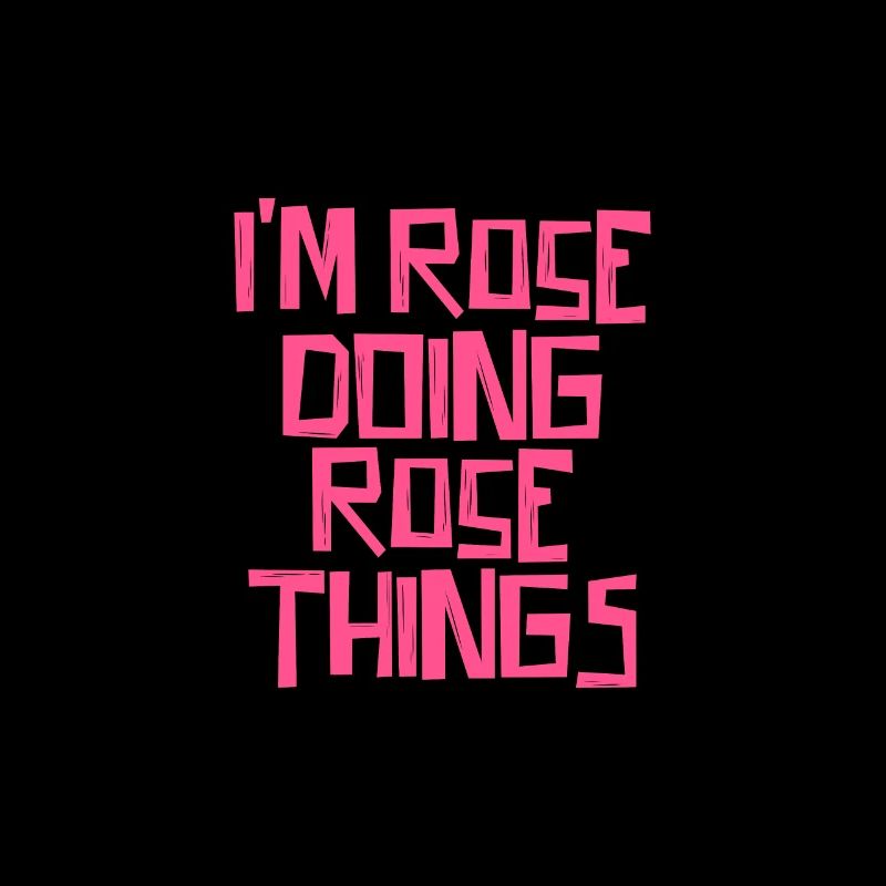 I'm Rose doing Rose things