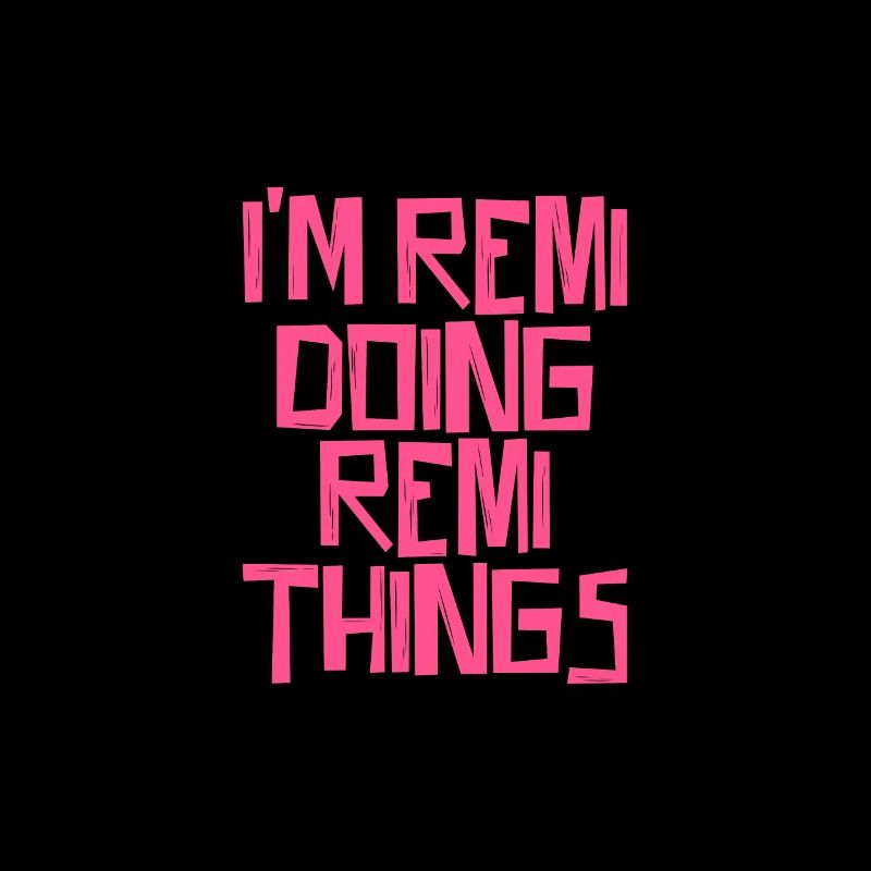 I'm Remi doing Remi things