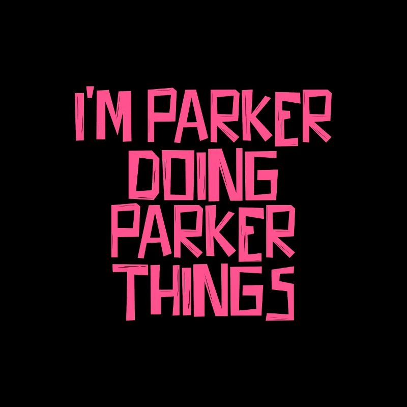 I'm Parker doing Parker things