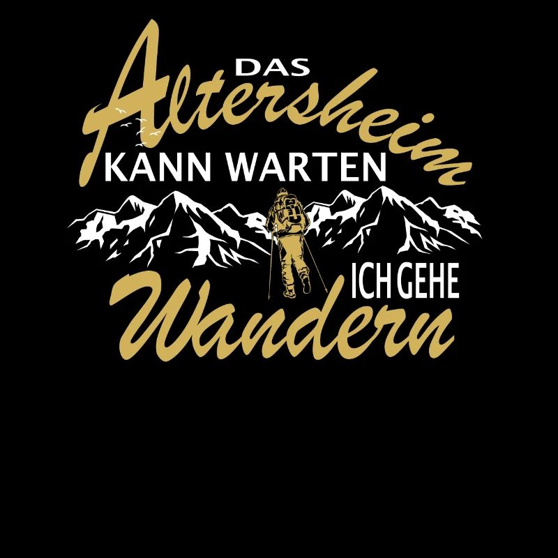 Das Altersheim kann warten. Ich gehe Wandern -