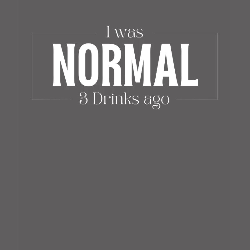 I Was Normal Before 3 Drinks Drinks Gift