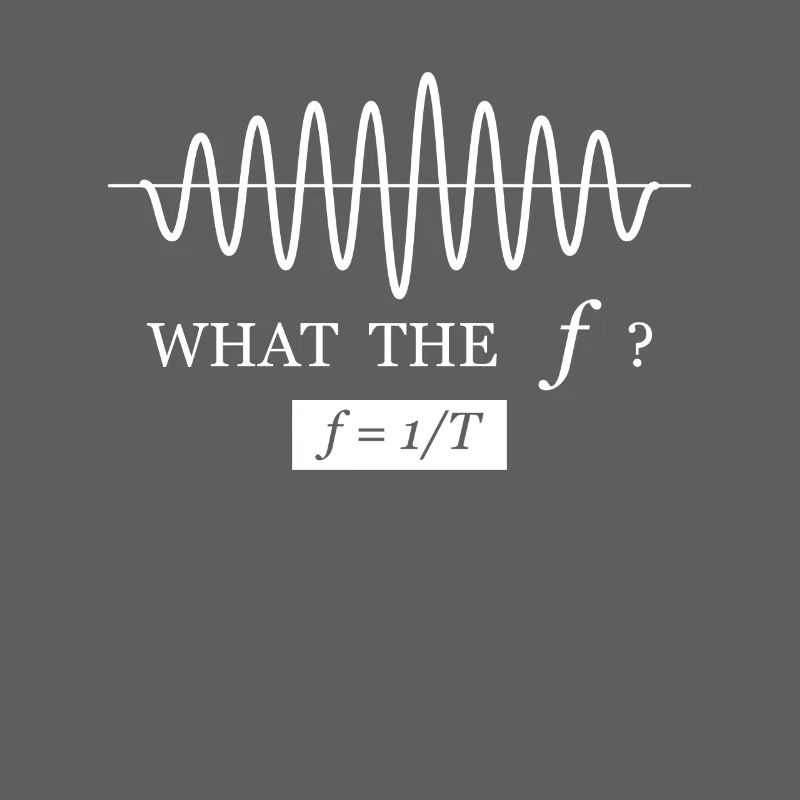 What the f frequency formula funny physics saying